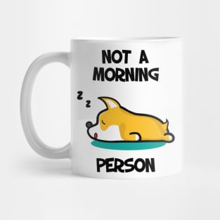 I'm not a morning person. Lazy Corgi design Mug